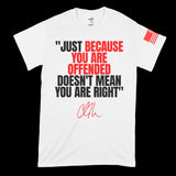 Charlie Kirk - Just Because You're Offended T-Shirt