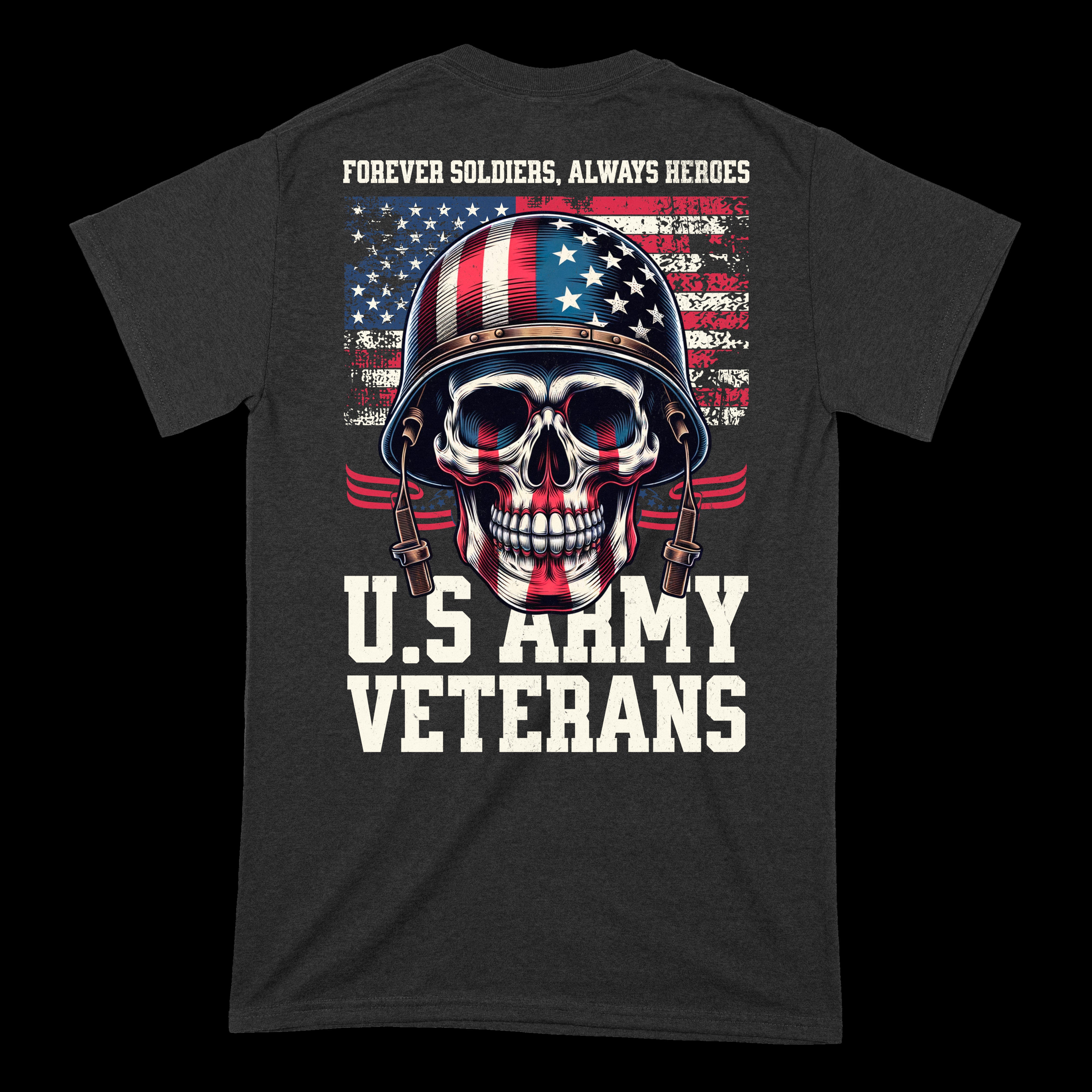 Forever Soldiers, Always Heroes - US Army Vets T-Shirt