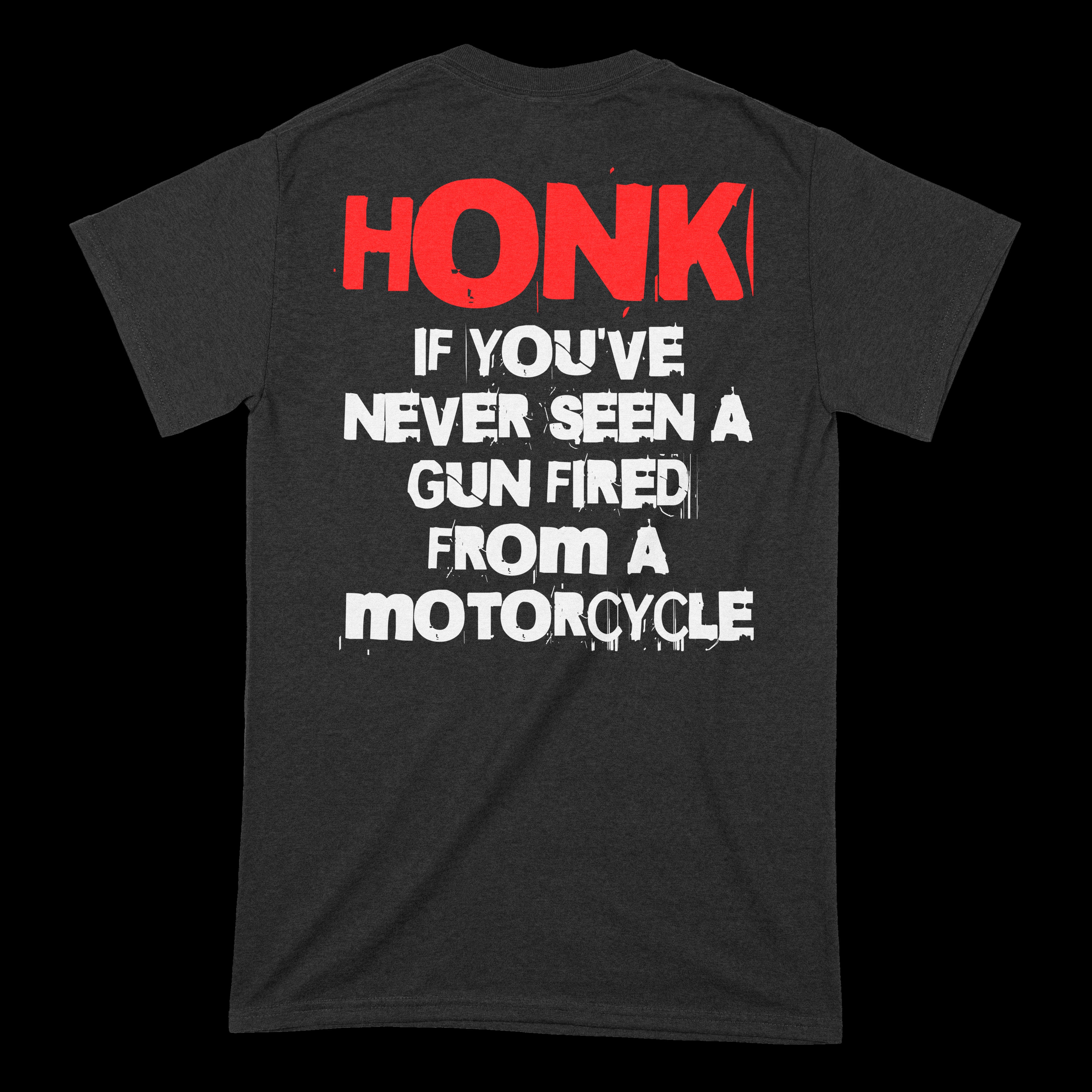HONK If You've Never Seen A Gun Fired From A Motorcycle T-Shirt