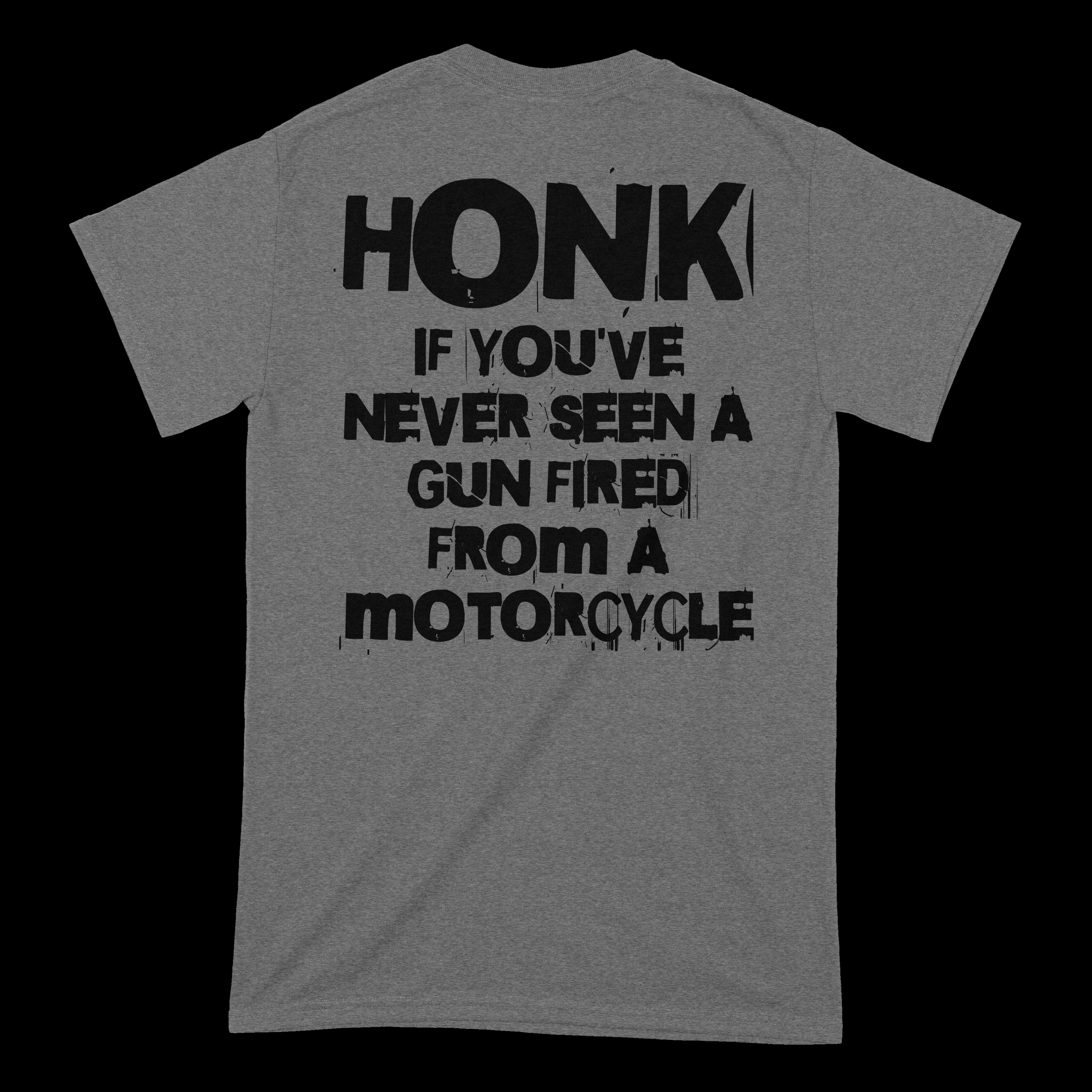 HONK If You've Never Seen A Gun Fired From A Motorcycle T-Shirt