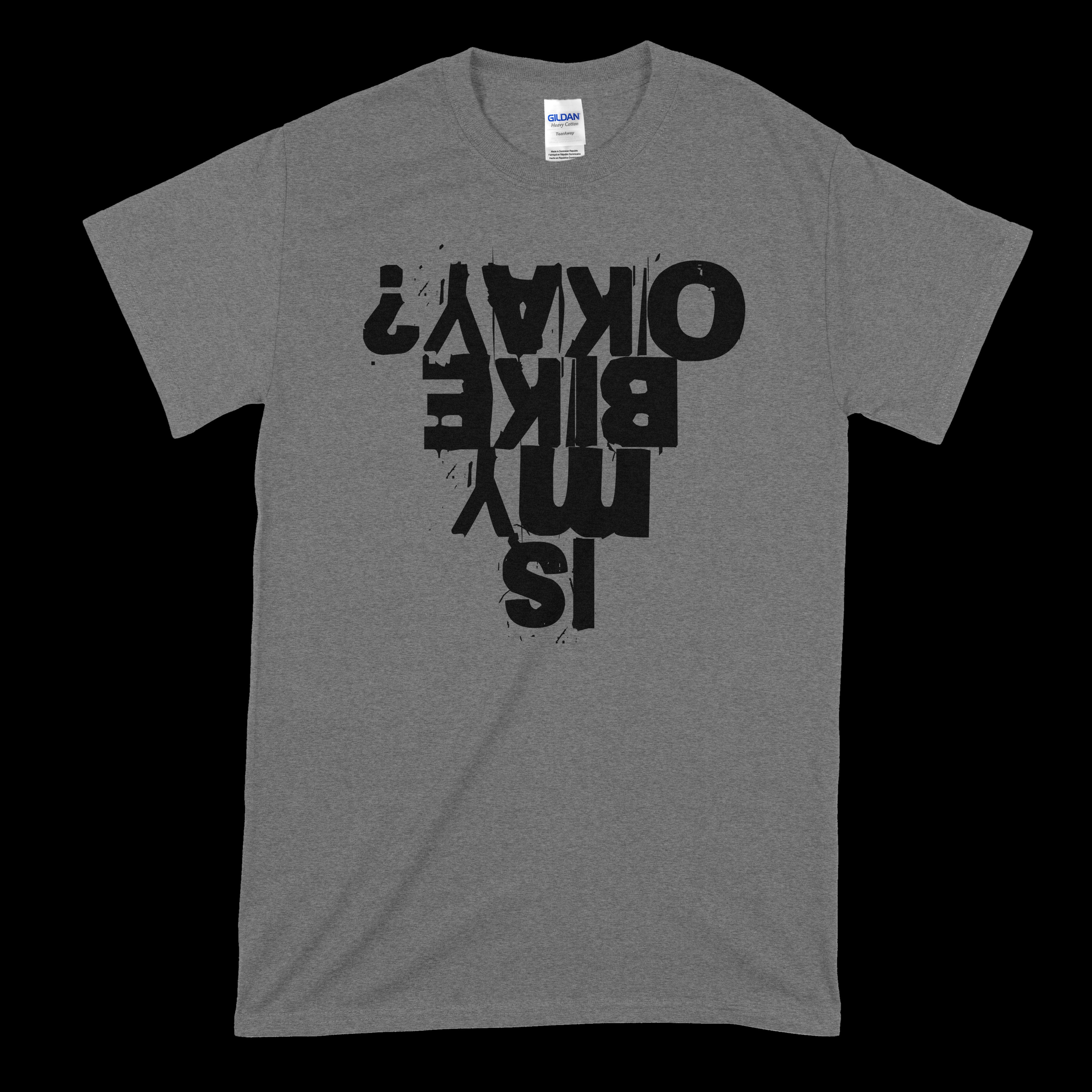 Is My Bike Okay? T-Shirt