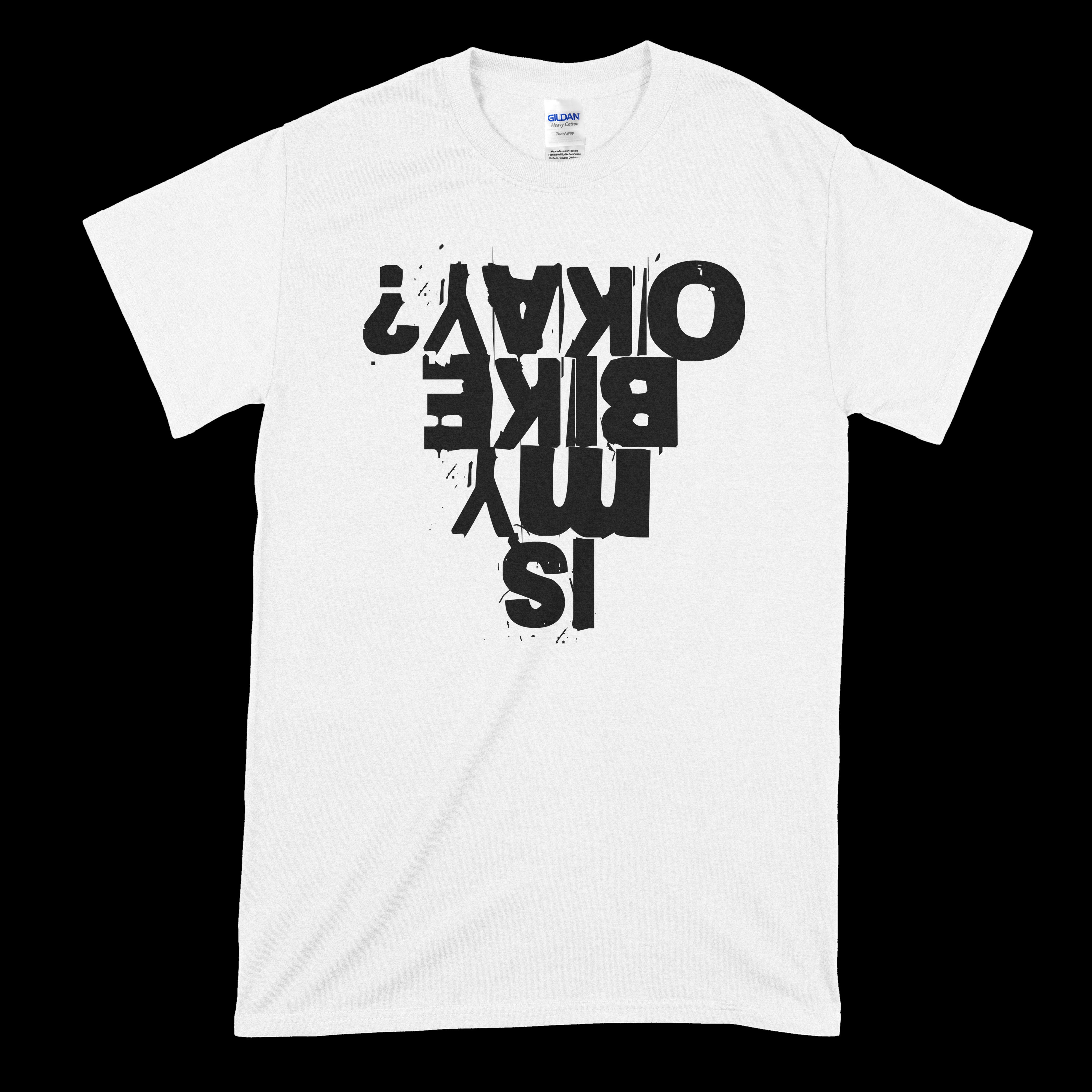 Is My Bike Okay? T-Shirt