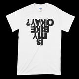 Is My Bike Okay? T-Shirt
