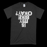 Is My Bike Okay? T-Shirt