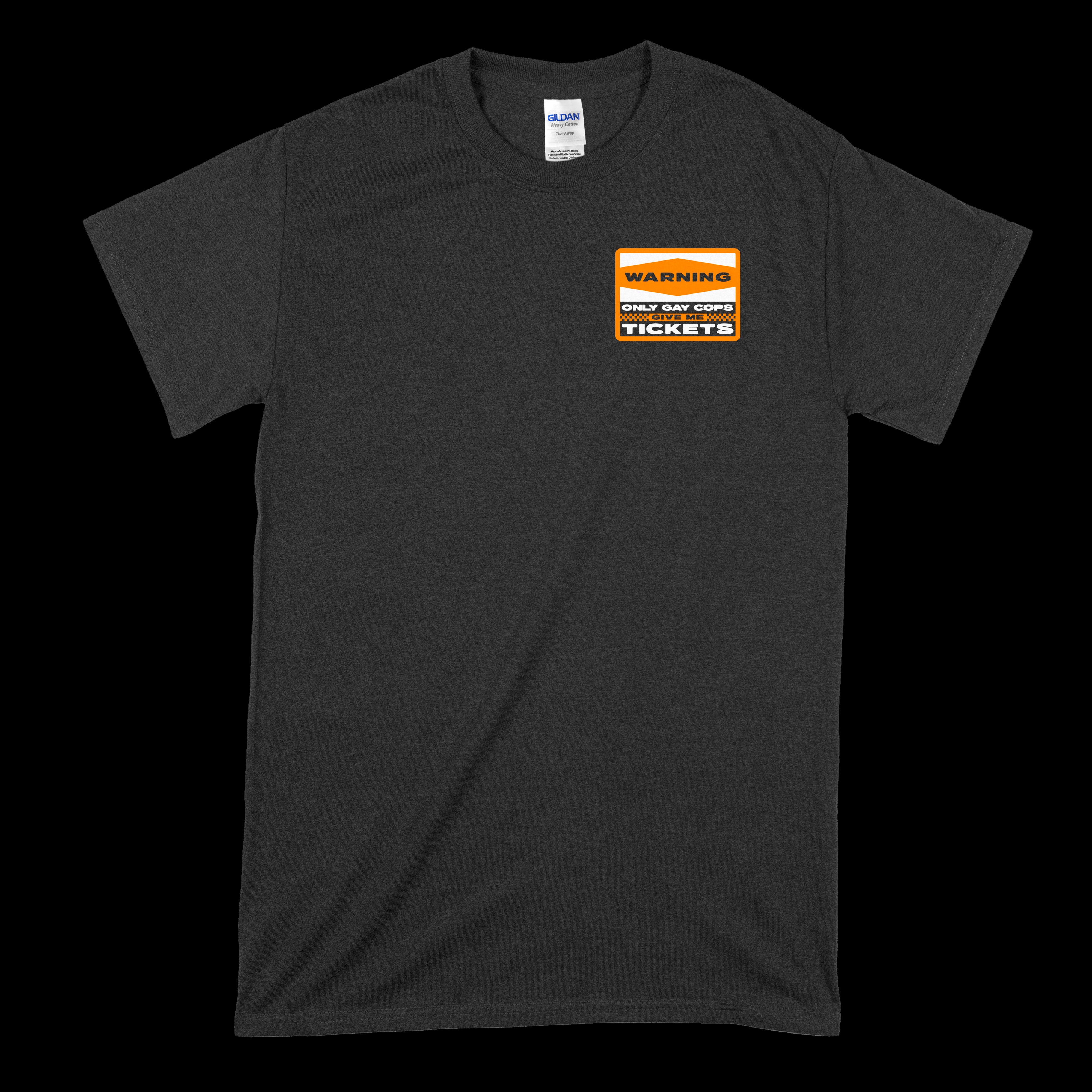 Only Gay Cops Give Me Tickets T-Shirt