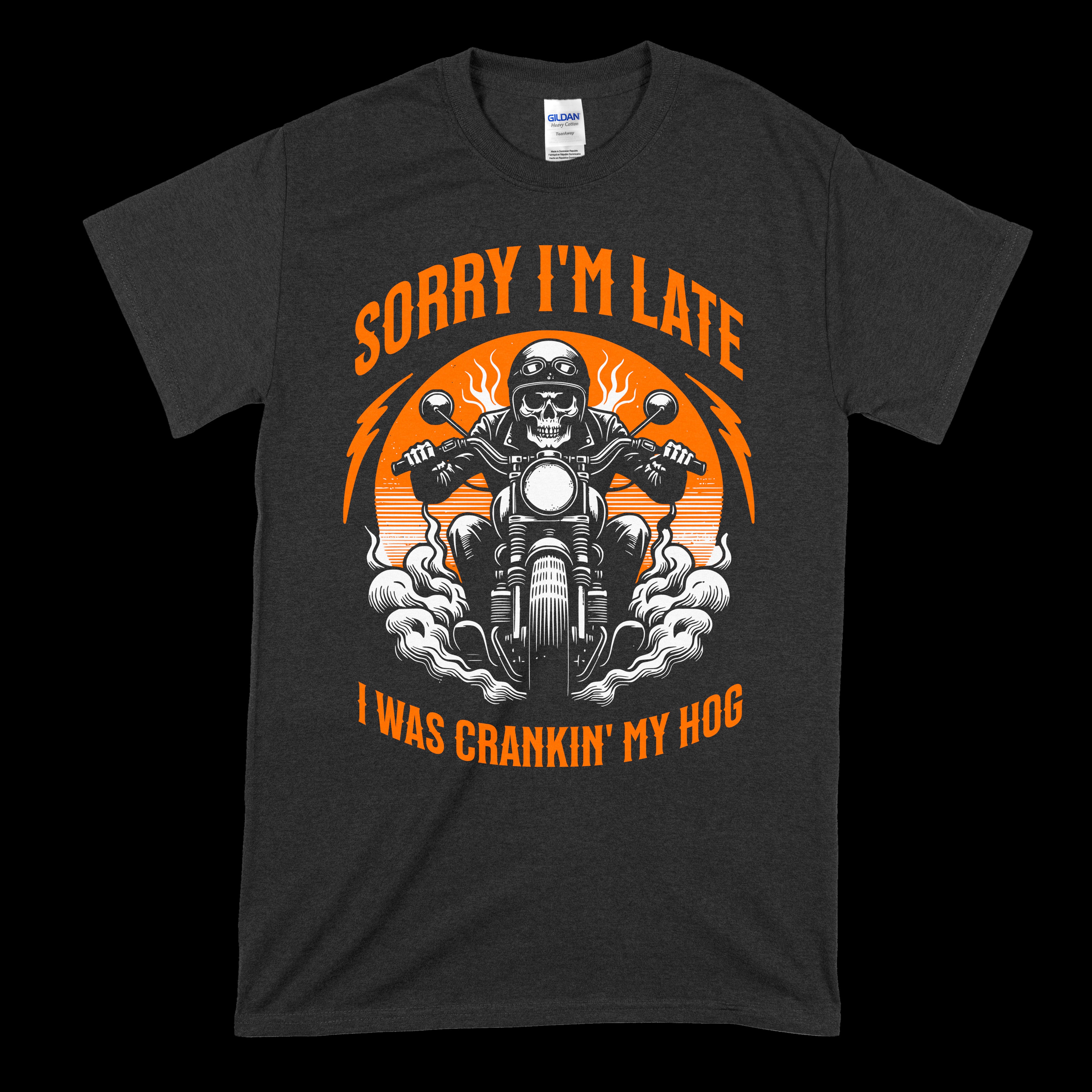 Sorry I'm Late I Was Crankin' My Hog T-Shirt