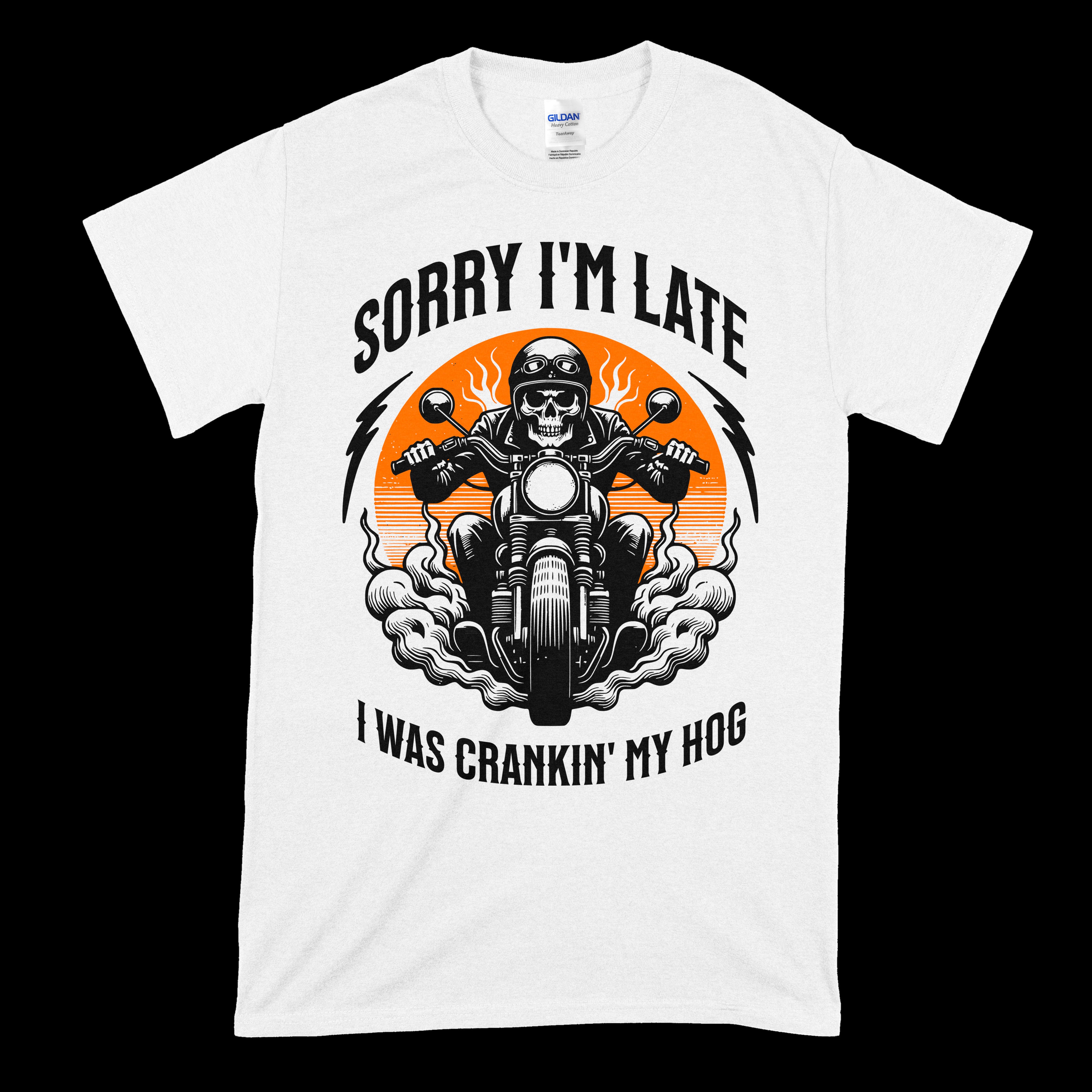 Sorry I'm Late I Was Crankin' My Hog T-Shirt