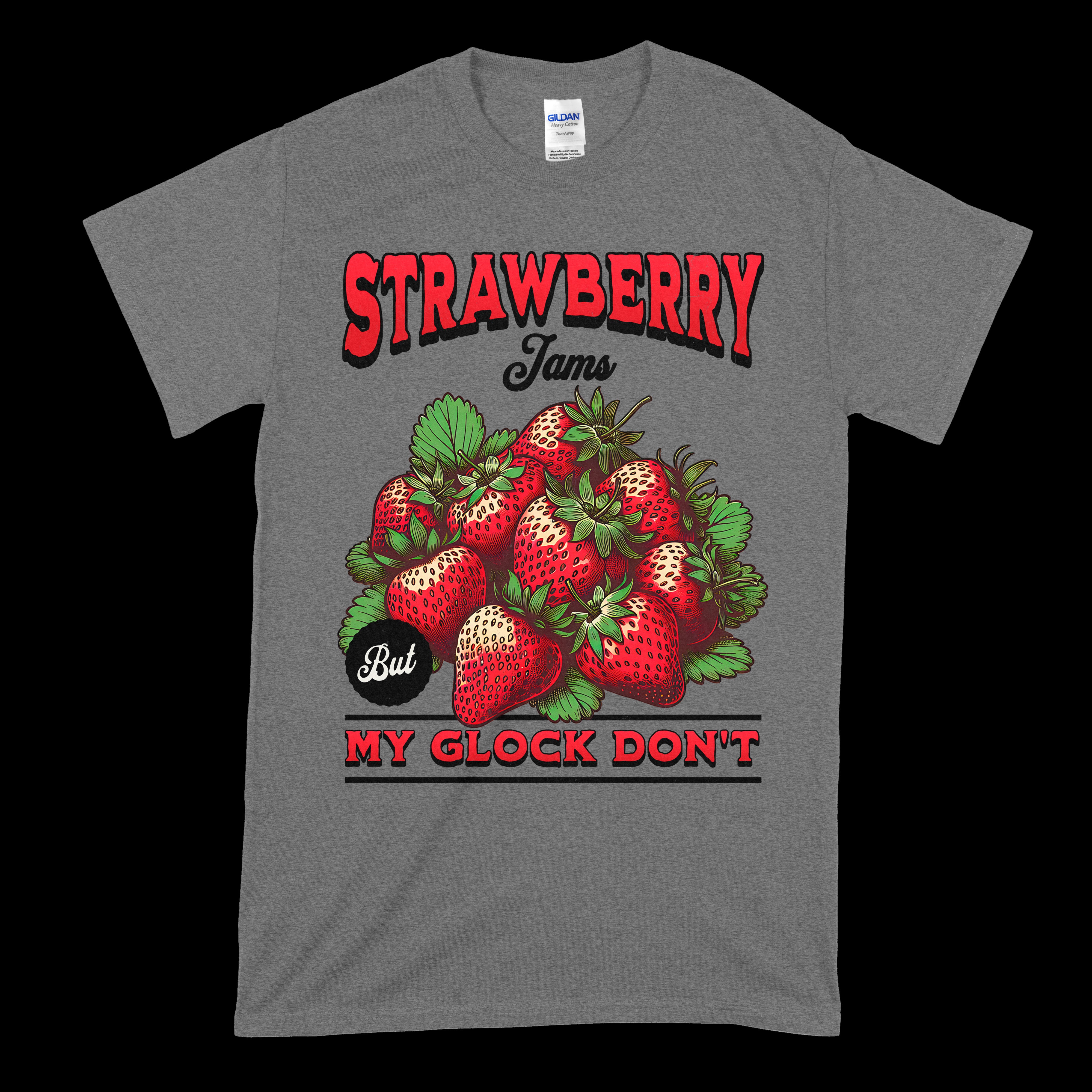 Strawberry Jams But My Glock Don't T-Shirt