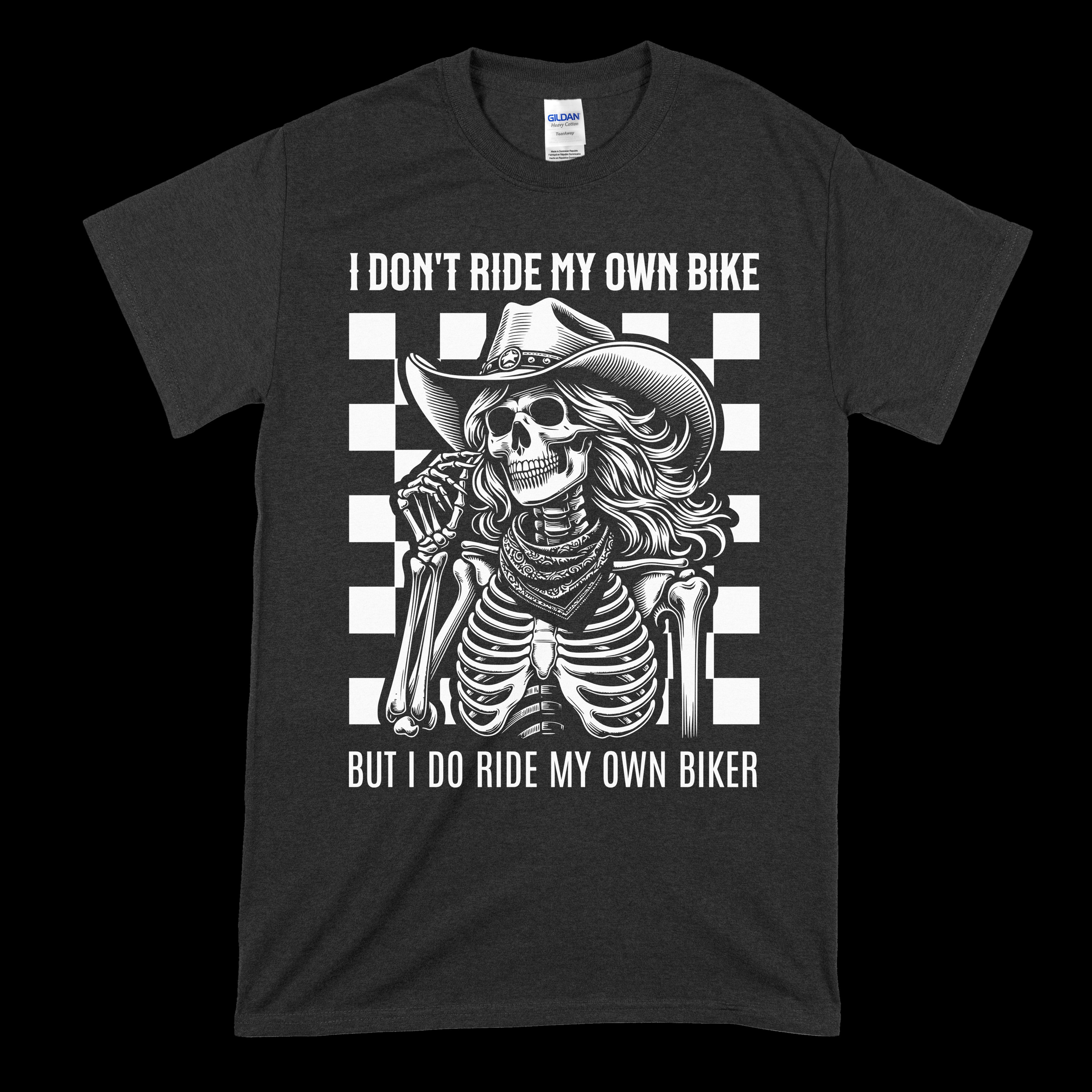 I Ride My Own Biker T-Shirt